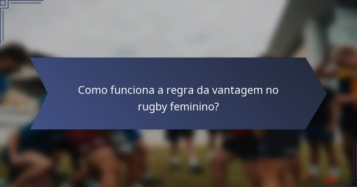 Como funciona a regra da vantagem no rugby feminino?