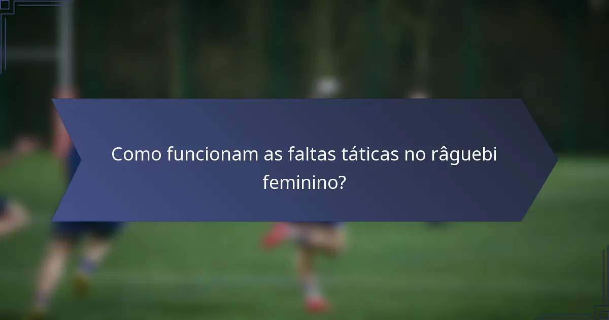 Como funcionam as faltas táticas no râguebi feminino?