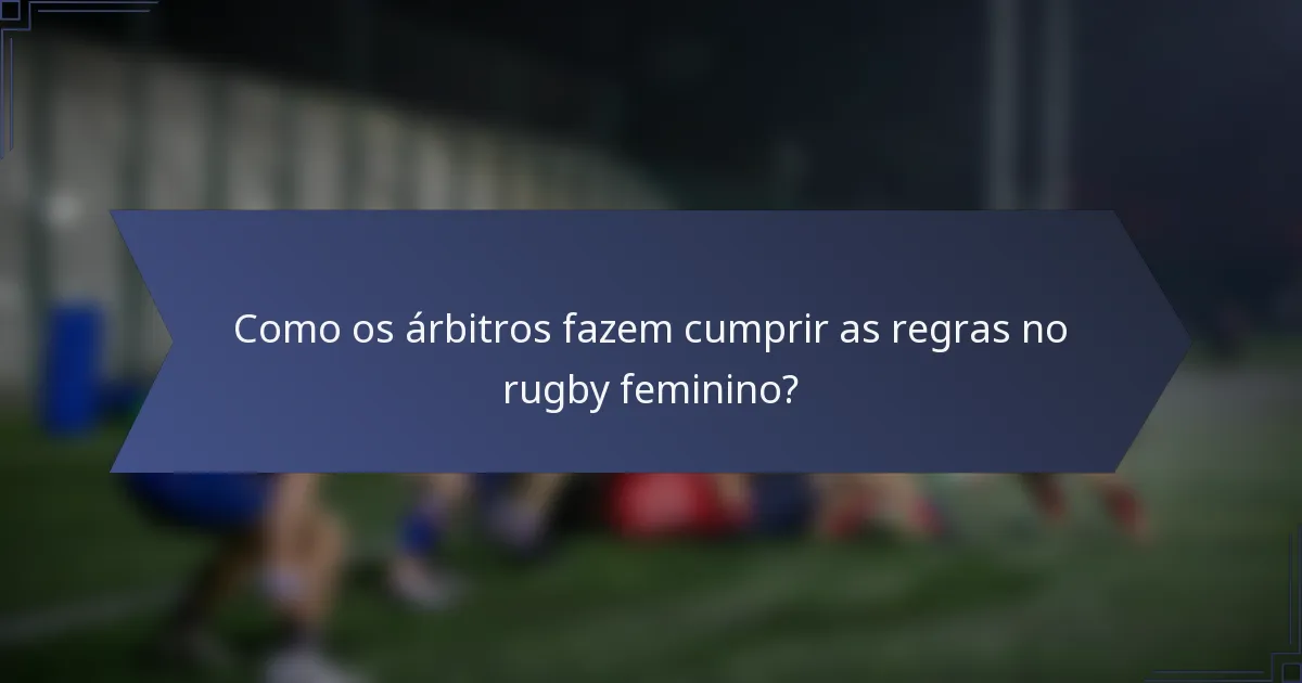 Como os árbitros fazem cumprir as regras no rugby feminino?