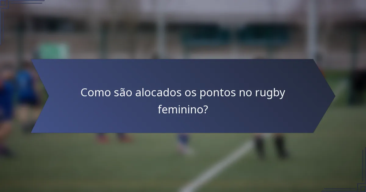 Como são alocados os pontos no rugby feminino?