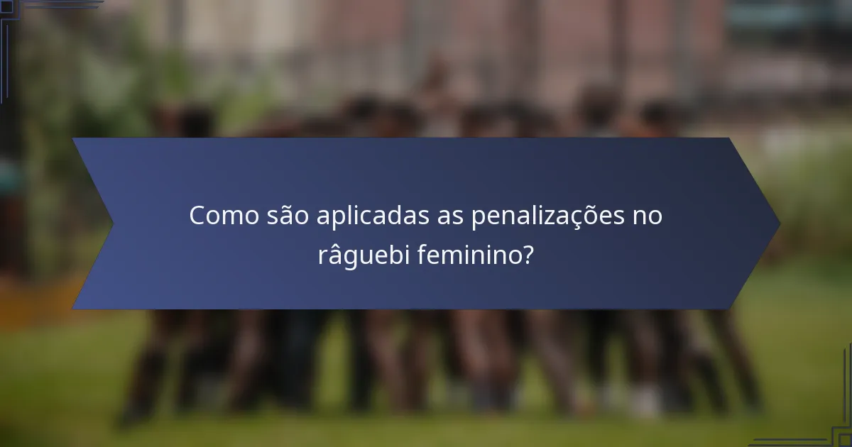 Como são aplicadas as penalizações no râguebi feminino?
