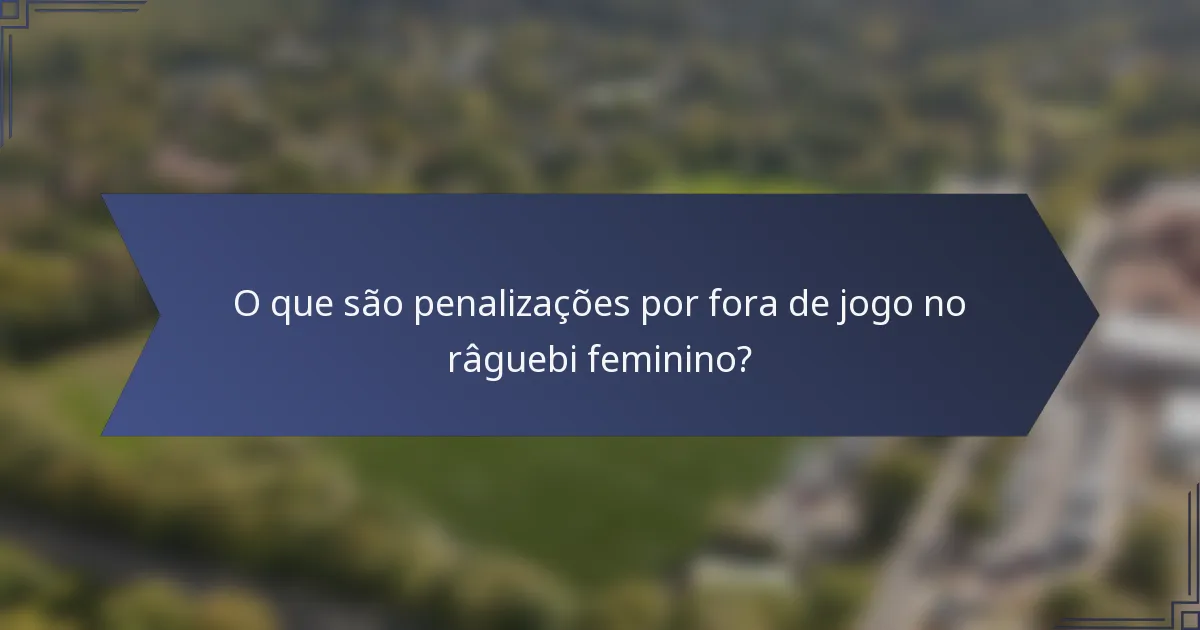O que são penalizações por fora de jogo no râguebi feminino?