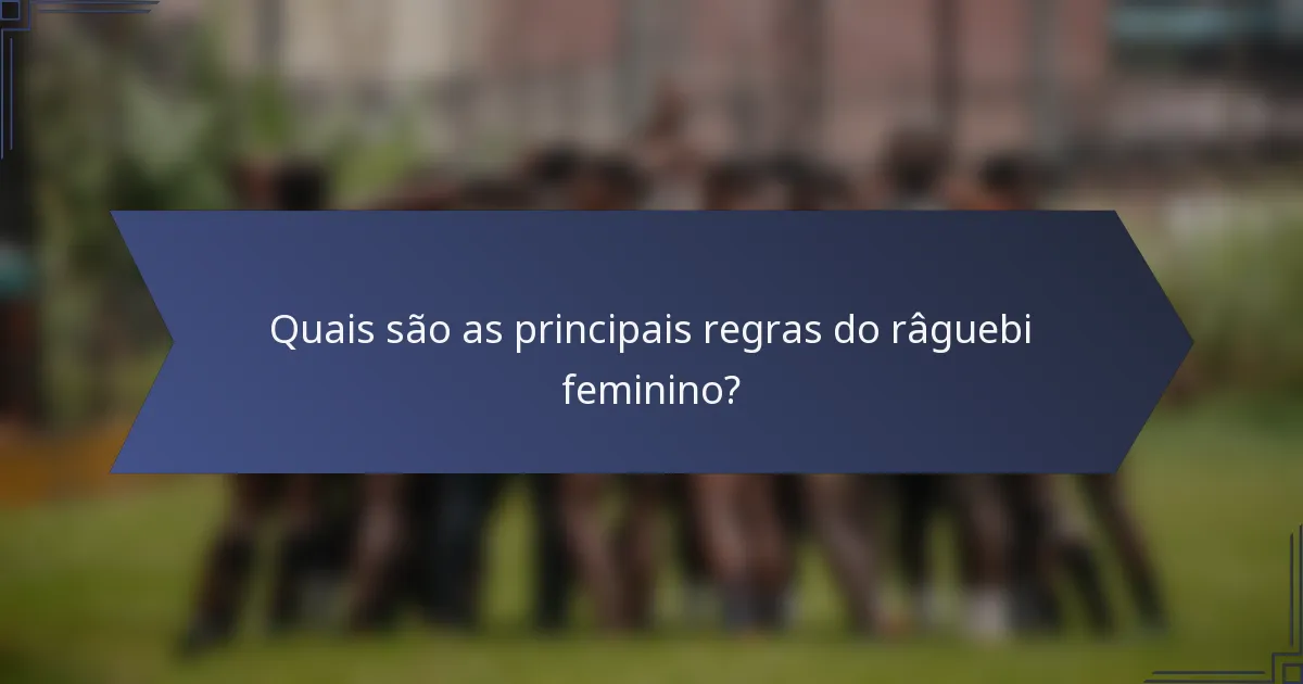 Quais são as principais regras do râguebi feminino?