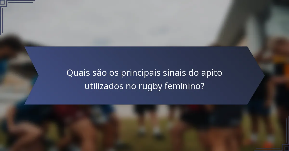 Quais são os principais sinais do apito utilizados no rugby feminino?